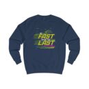 Be fast or be the last Unisex Sweatshirt