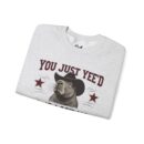 YOU JUST YEE'D YOUR LAST HAW Unisex Heavy Blend™ Crewneck Sweatshirt