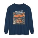 Don't Talk with a Stranger Unisex Garment-dyed Long Sleeve T-Shirt