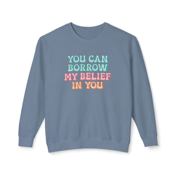 You can have my belief in you Unisex Lightweight Crewneck Sweatshirt - Image 17