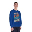 Never let your fear decide your future Unisex NuBlend® Crewneck Sweatshirt