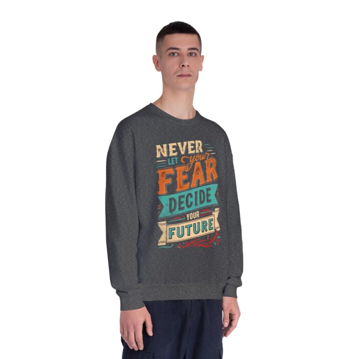 Never let your fear decide your future Unisex NuBlend® Crewneck Sweatshirt - Image 3