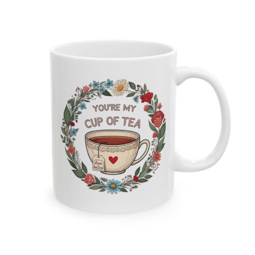 You're my cup of tea Ceramic Mug, (11oz, 15oz)
