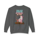 You can have my belief in you Unisex Lightweight Crewneck Sweatshirt
