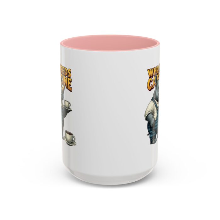 Who needs Caffeine Accent Coffee Mug (11, 15oz) - Image 25