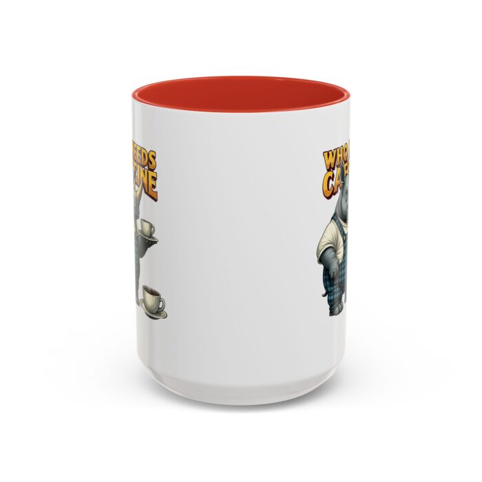 Who needs Caffeine Accent Coffee Mug (11, 15oz) - Image 29