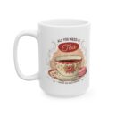 All you need is tea Ceramic Mug, (11oz, 15oz)