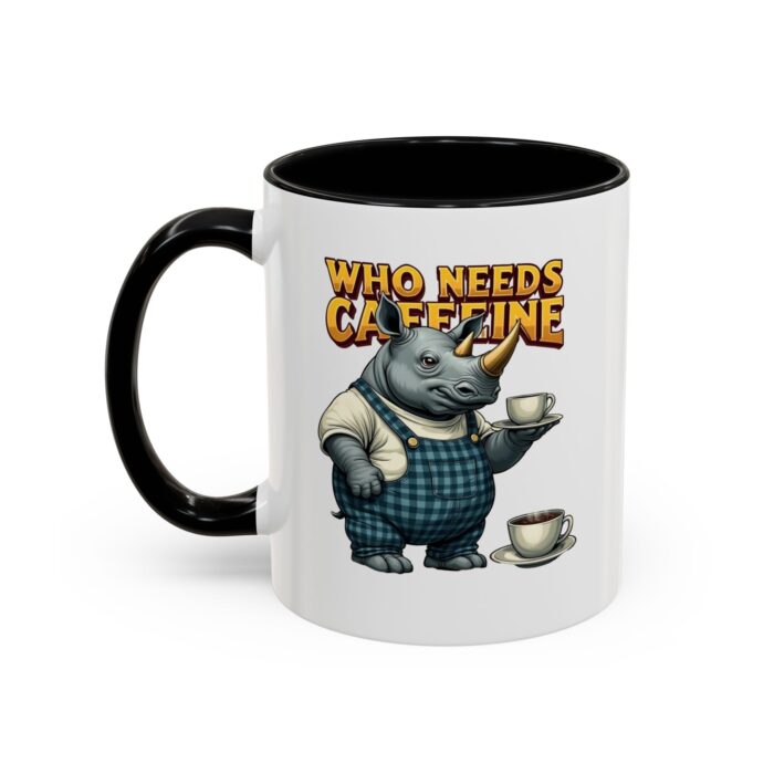 Who needs Caffeine Accent Coffee Mug (11, 15oz) - Image 3