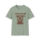 I shredded the toilet paper Unisex Softstyle T-Shirt
