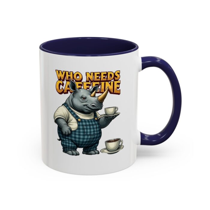 Who needs Caffeine Accent Coffee Mug (11, 15oz) - Image 6