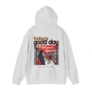 Today's good day Unisex Heavy Blend™ Hooded Sweatshirt
