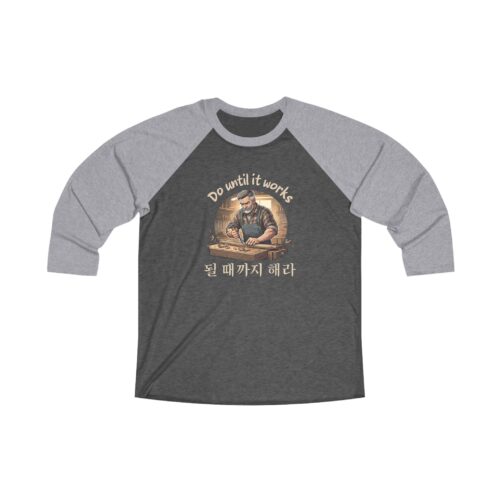 Do until it works Unisex Tri-Blend 34 Raglan Tee