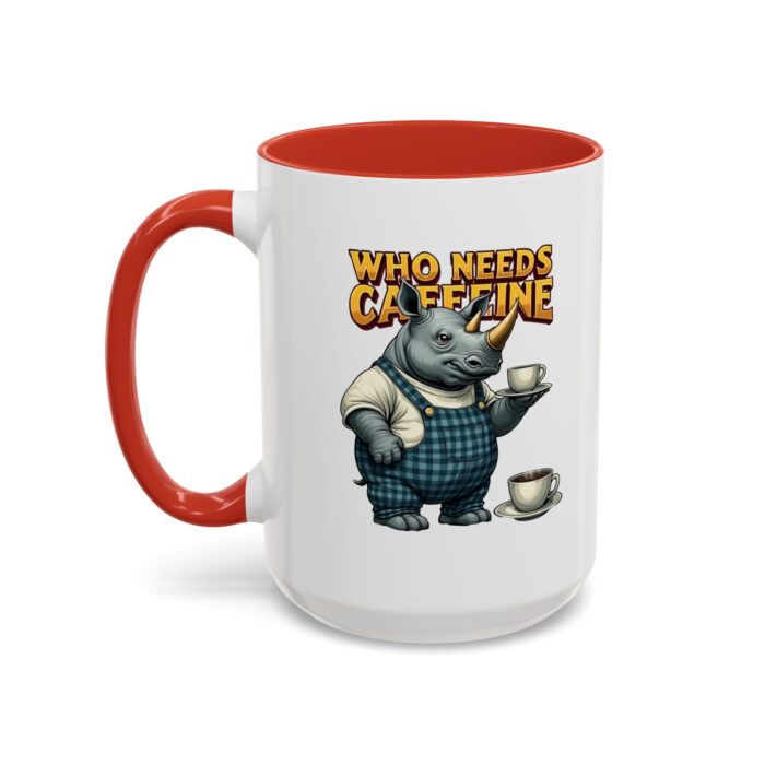 Who needs Caffeine Accent Coffee Mug (11, 15oz) - Image 31