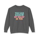 You can have my belief in you Unisex Lightweight Crewneck Sweatshirt