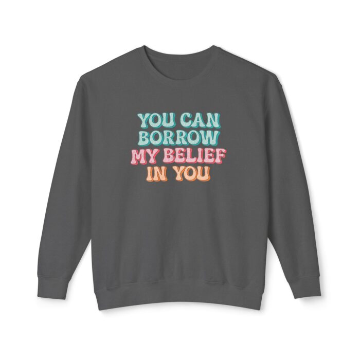 You can have my belief in you Unisex Lightweight Crewneck Sweatshirt - Image 9