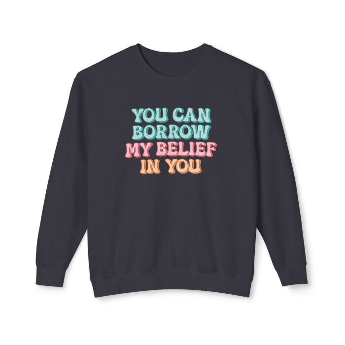 You can have my belief in you Unisex Lightweight Crewneck Sweatshirt - Image 21
