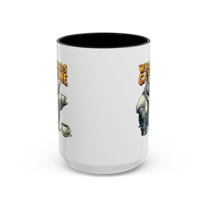 Who needs Caffeine Accent Coffee Mug (11, 15oz) - Image 17