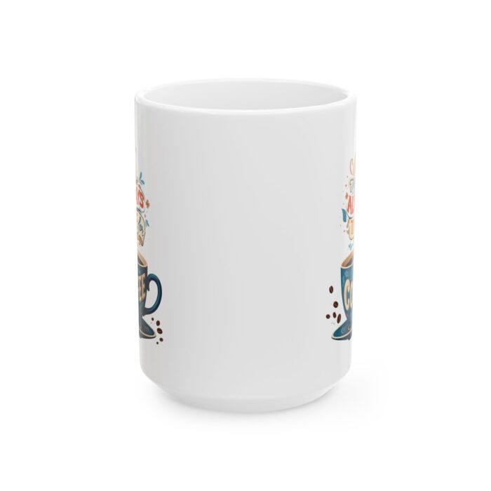 There is always time for coffee Ceramic Mug, (11oz, 15oz) - Image 5