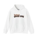 Today's good day Unisex Heavy Blend™ Hooded Sweatshirt