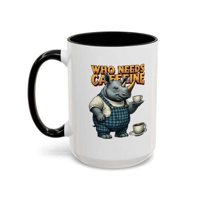 Who needs Caffeine Accent Coffee Mug (11, 15oz) - Image 19