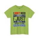 I just need to go to Korea Unisex Heavy Cotton Tee