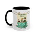 It is always time for tea Accent Coffee Mug (11, 15oz)