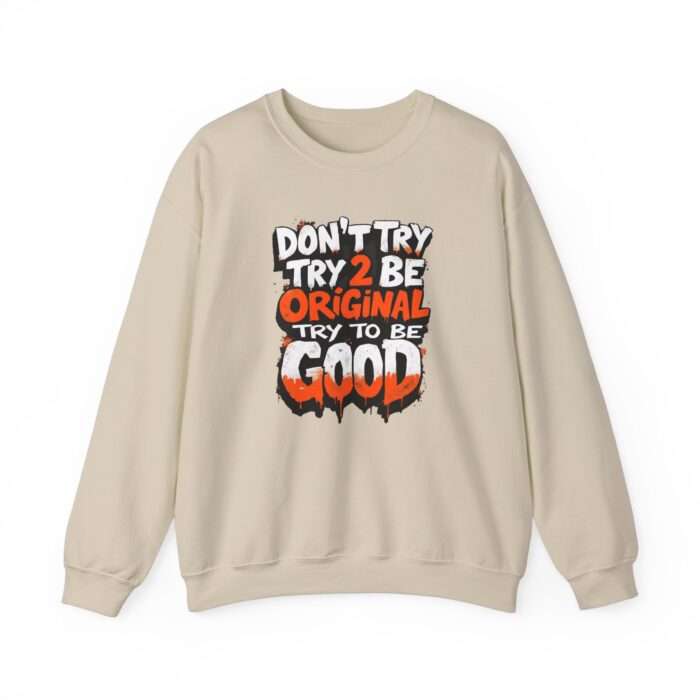 Don’t Try 2 Be Original, Try to Be Good Unisex Heavy Blend™ Crewneck Sweatshirt - Image 5