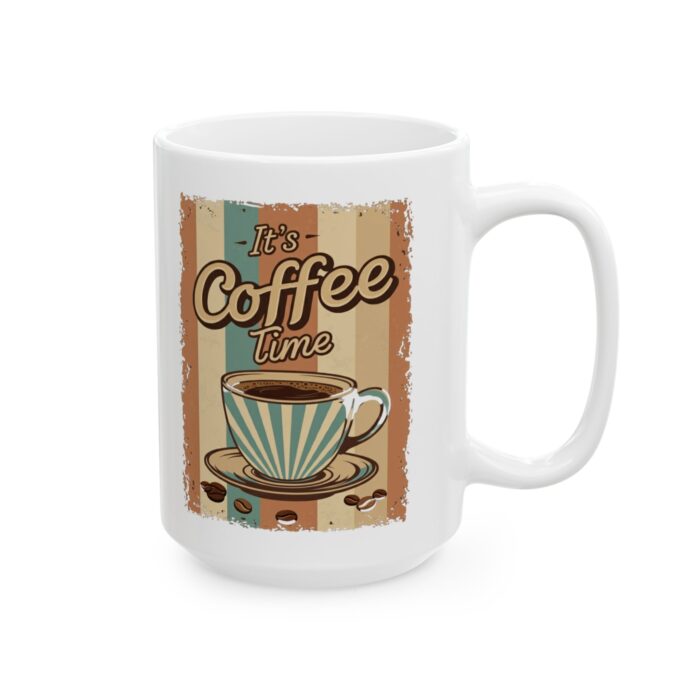 it's coffee time Ceramic Mug, (11oz, 15oz) - Image 8