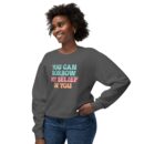 You can have my belief in you Unisex Lightweight Crewneck Sweatshirt