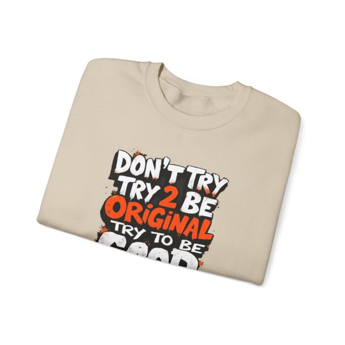 Don’t Try 2 Be Original, Try to Be Good Unisex Heavy Blend™ Crewneck Sweatshirt - Image 7