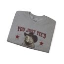 YOU JUST YEE'D YOUR LAST HAW Unisex Heavy Blend™ Crewneck Sweatshirt