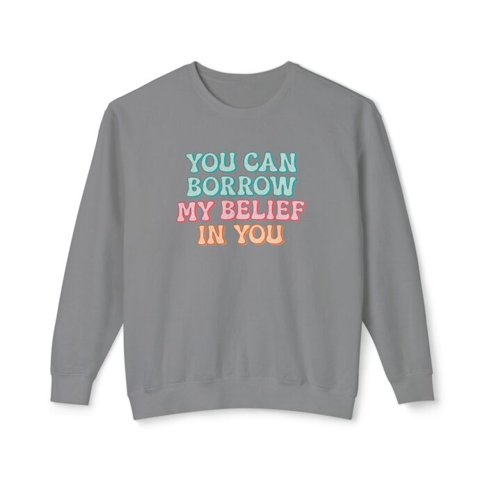 You can have my belief in you Unisex Lightweight Crewneck Sweatshirt - Image 13