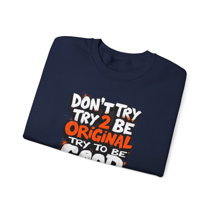 Don’t Try 2 Be Original, Try to Be Good Unisex Heavy Blend™ Crewneck Sweatshirt - Image 11