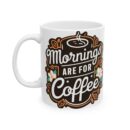 Mornings are for coffee Ceramic Mug, (11oz, 15oz)