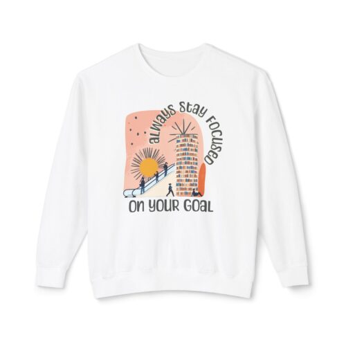 Always focused on your goal Unisex Lightweight Crewneck Sweatshirt