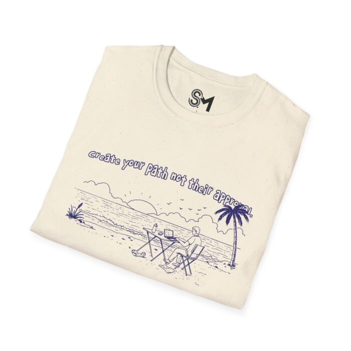 Create your path not their approval Unisex Softstyle T-Shirt - Image 20