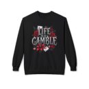 Life is a gamble Unisex Midweight Softstyle Fleece Crewneck Sweatshirt