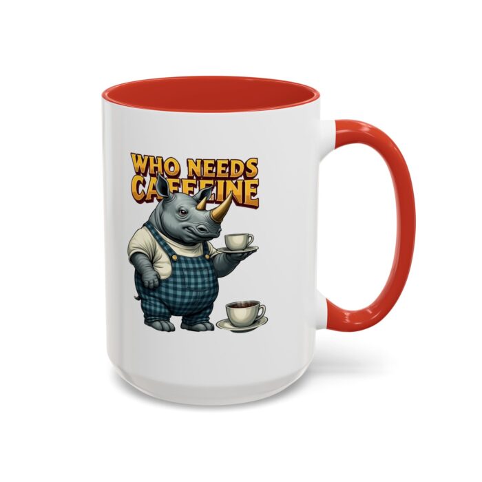 Who needs Caffeine Accent Coffee Mug (11, 15oz) - Image 30
