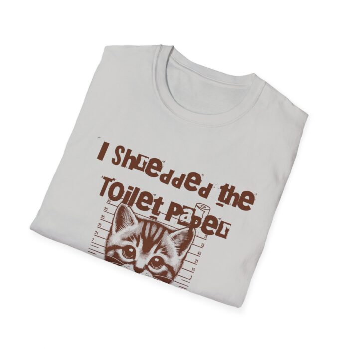 I shredded the toilet paper Unisex Softstyle T-Shirt - Image 4