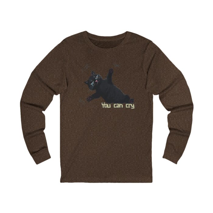 You can cry Unisex Jersey Long Sleeve Tee