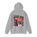 Today's good day Unisex Heavy Blend™ Hooded Sweatshirt