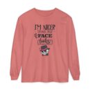 I am nicer than my face looks Unisex Garment-dyed Long Sleeve T-Shirt
