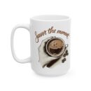 Savor the moment2 Ceramic Mug, (11oz, 15oz)