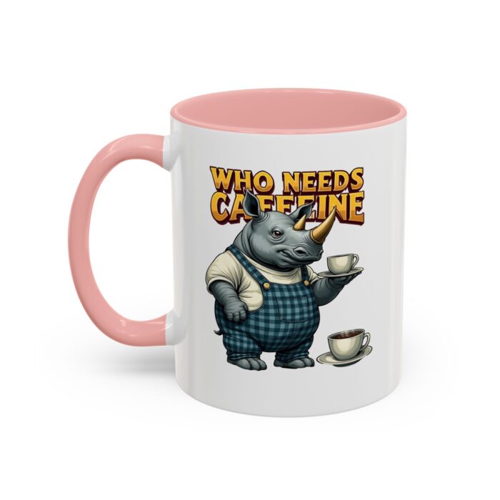 Who needs Caffeine Accent Coffee Mug (11, 15oz) - Image 11