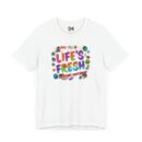 Colorful Inspirational Life's Fresh Tee - Motivational Unisex Graphic T-Shirt