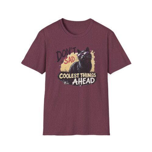 Cool Cat Motivational T-Shirt | Don't Be Sad, Coolest Things Ahead | Gift for Cat Lovers, Positive Vibes, Everyday Wear, Casual Style