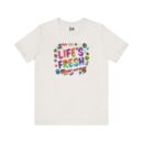 Colorful Inspirational Life's Fresh Tee - Motivational Unisex Graphic T-Shirt