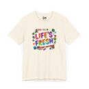 Colorful Inspirational Life's Fresh Tee - Motivational Unisex Graphic T-Shirt