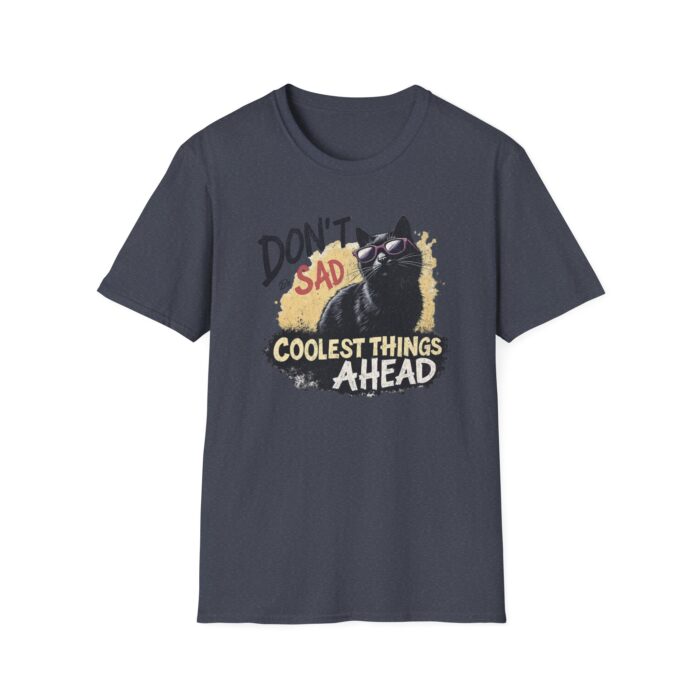 Cool Cat Motivational T-Shirt | Don't Be Sad, Coolest Things Ahead | Gift for Cat Lovers, Positive Vibes, Everyday Wear, Casual Style - Image 17