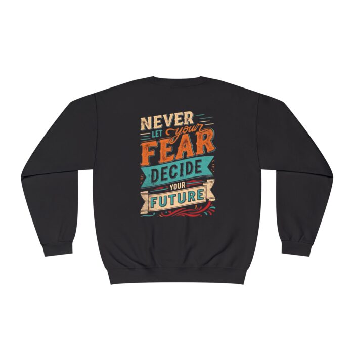 Never let your fear decide your future Unisex NuBlend® Crewneck Sweatshirt - Image 6